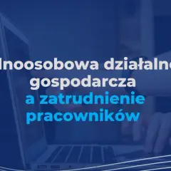 Jednoosobowa działalność gospodarcza - zatrudnienie pracownika możliwe?