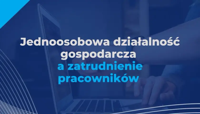 Jednoosobowa działalność gospodarcza - zatrudnienie pracownika możliwe?